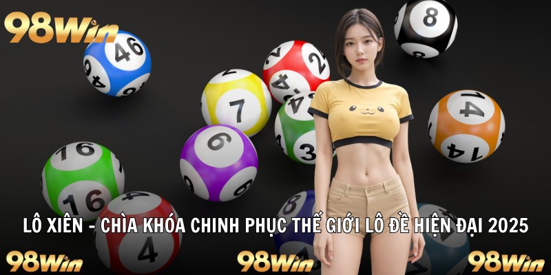LÔ XIÊN – CHÌA KHÓA CHINH PHỤC THẾ GIỚI LÔ ĐỀ HIỆN ĐẠI 2025 43 lô xiên